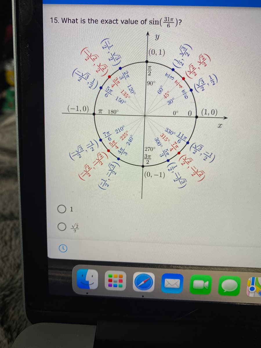 15. What is the exact value of sin()?
(0, 1)
(停9)
t停)
90
135°
150°
45°
30°
(-1,0)
T 180°
0(1,0)
0°
270°
13元
1/2
(0,-1)
1
トlo
60°
(学)
330°
315°
120
300°
240°
号
...
