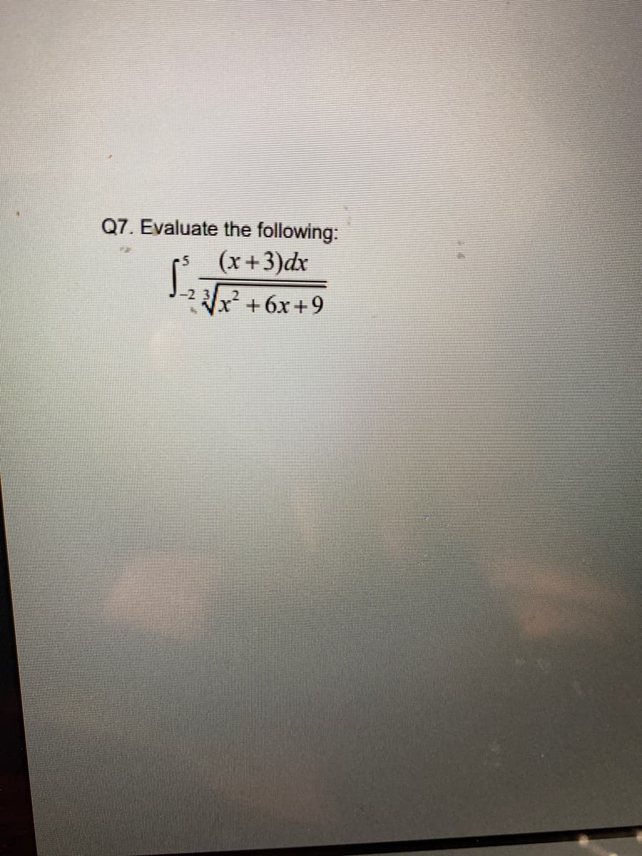 Q7. Evaluate the following:
(x+3)dx
2x +6x+9
