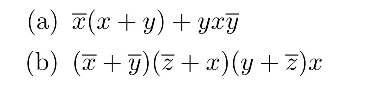 (a) x(x + y) + yxy
(x+y)(z+x)(y+z)x
(b)