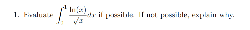 1. Evaluate
In(x) dx if possible. If not possible, explain why.
