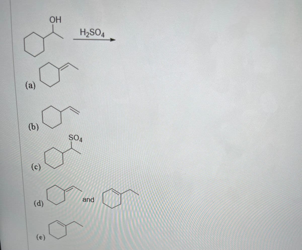 OH
H2SO4
(a)
(b)
SO4
(c)
and
(d)
(e)
