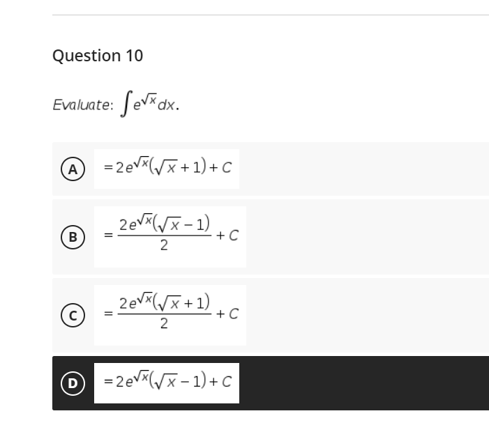 Question 10
Evaluate: Jevdx.
= 2ev/x+1)+ C
A
B
+C
2
2ev/x+1) ,
+ C
=2ev/x- 1) + C
D
%3D
