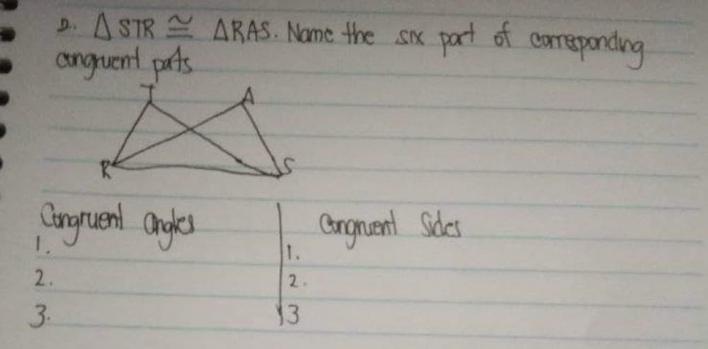 D. ASTRARAS. Name the six part of corresponding
congruent pats
Congruent angles
1.
2.
3.
1.
2.
13
Congruent Sides