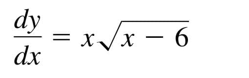 dy
x/x – 6
= X
dx
