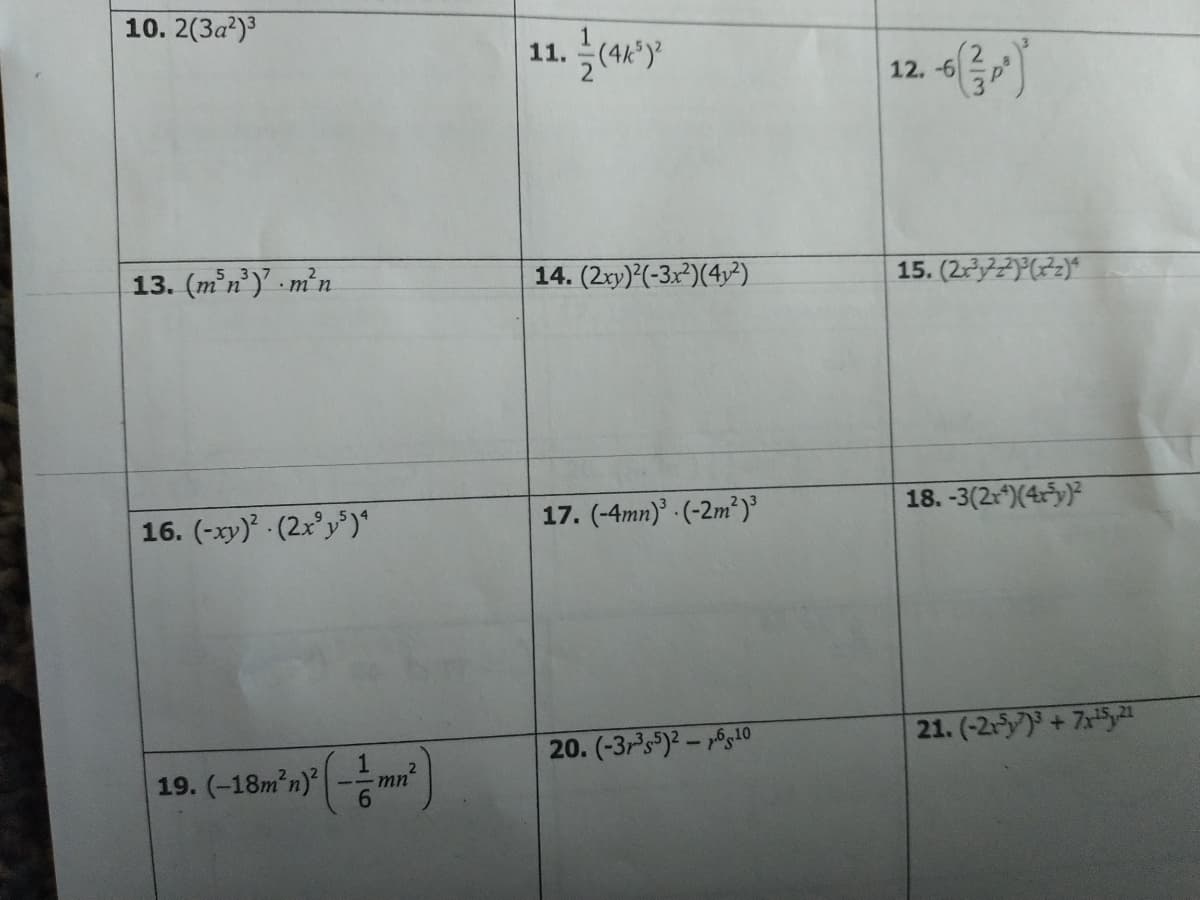 10. 2(3a?)3
11.
12.-6
13. (m'n²)' . m²n
14. (2xy) (-3x²)(4y²)
15. (22(72)*
16. (-xy)' (2x°y)*
17. (-4mn)' - (-2m²)
18. -3(2r)(4y)
20. (-3rs)-s10
21. (-2-+75
19. (-18m°n)" - m
2/3
