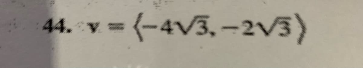 44. V
3(-4V3, -2V3)
=
