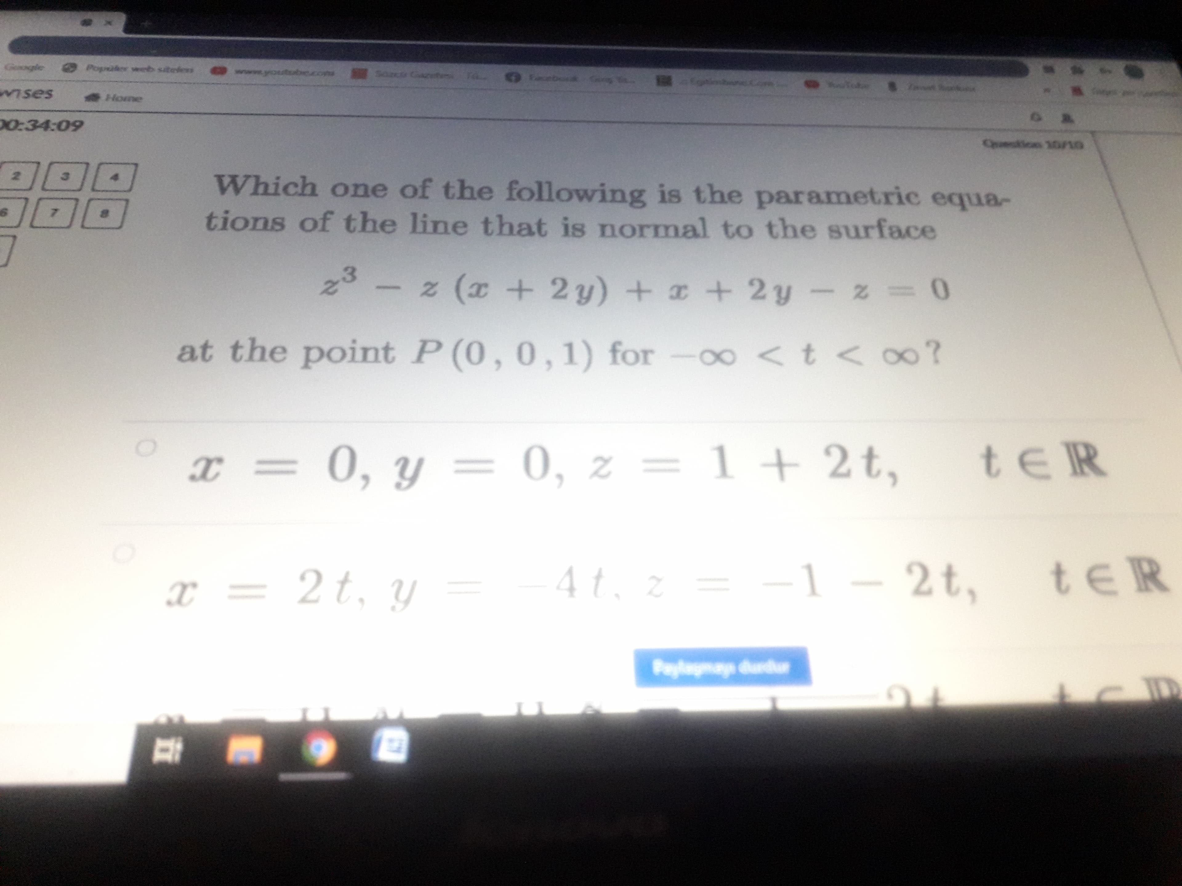 Which one of the following is the parametric equa-
tions of the line that is normal to the surface
23
- z (x + 2y) + + 2y- z= 0
at the point P(0, 0,1) for-oo < t < oo?
