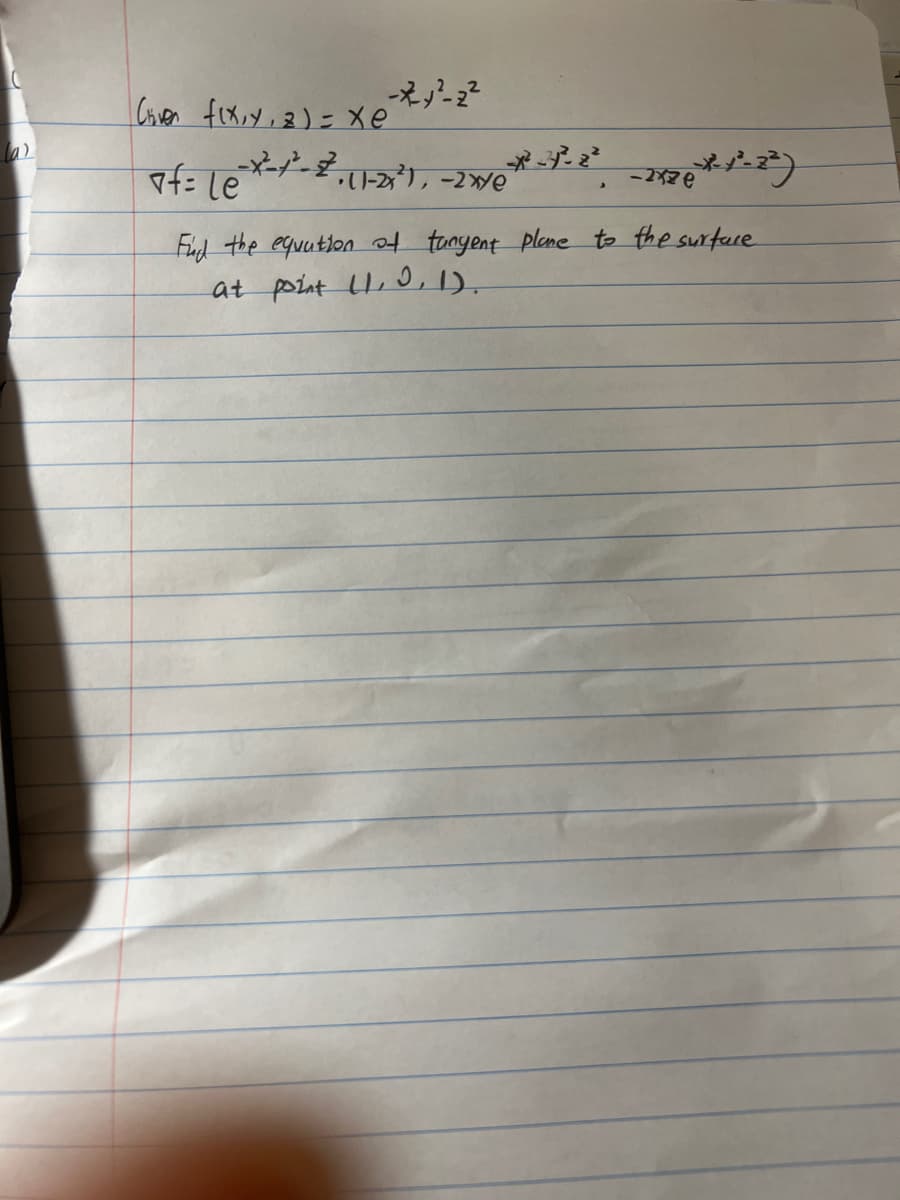 Civen fixoy, 3)= xe
a)
of: le
Fud the equution of tunyent plene to the surture
at point Ll, I,1).
