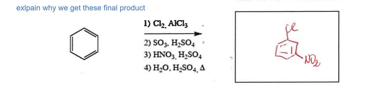 exlpain why we get these final product
1) C1₂, AIC13
2) SO3, H₂SO4
3) HNO3 H₂SO4
4) H₂O, H₂SO4, A
NO ₂