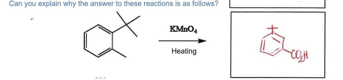 Can you explain why the answer to these reactions is as follows?
KMnO4
Heating
EL
сон