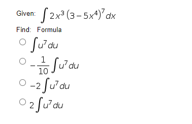 S2x° (3-5x*)'dx
Given:
Find: Formula
o fu'du
10 Ju'du
-2 fu'du
O 2 u'du
