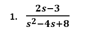 2s-3
s2-4s+8
1.
