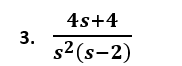 4s+4
s2 (s-2)
3.
