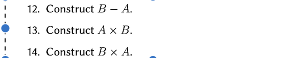 12. Construct B – A.
13. Construct A x B.
14. Construct B × A.
