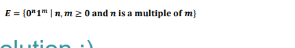 E = {0" 1m|n, m≥ 0 and n is a multiple of m}
oli
utic
ion