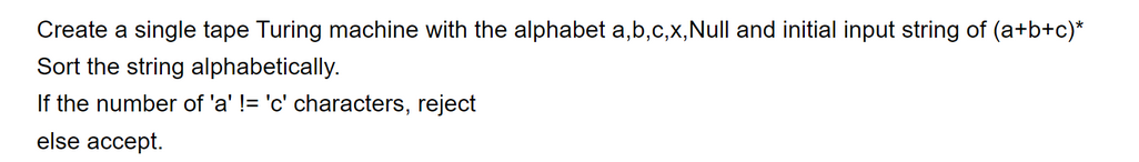 Create a single tape Turing machine with the alphabet a,b,c,x,Null and initial input string of (a+b+c)*
Sort the string alphabetically.
If the number of 'a' != 'c' characters, reject
else accept.