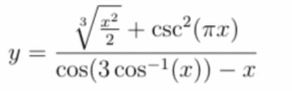 y =
√√//+csc²(πx)
2
COS
os(3 cos-¹(x)) - x