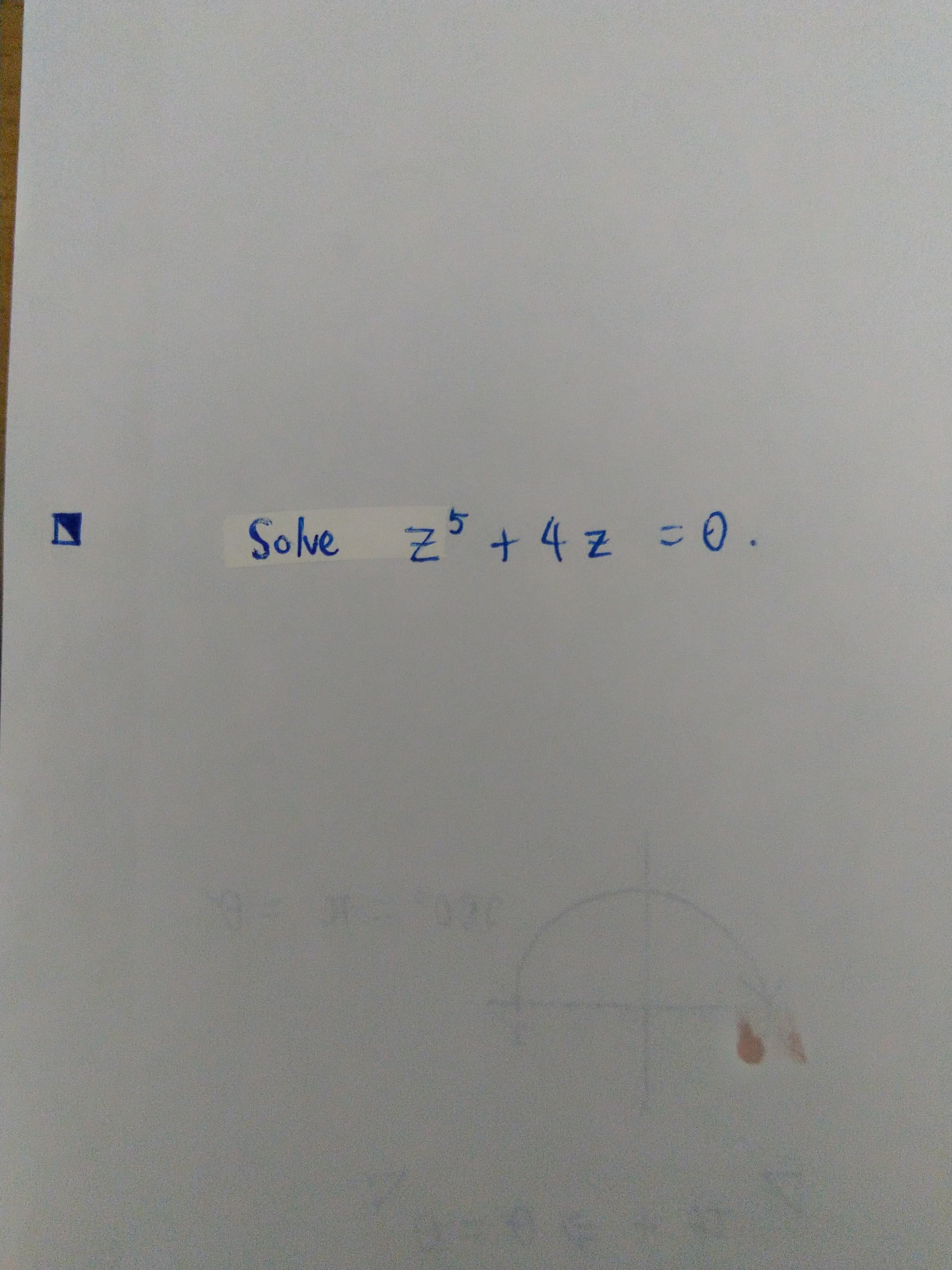 Solve z5+4z =0.
