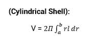 (Cylindrical Shell):
V = 211 fori dr
rl