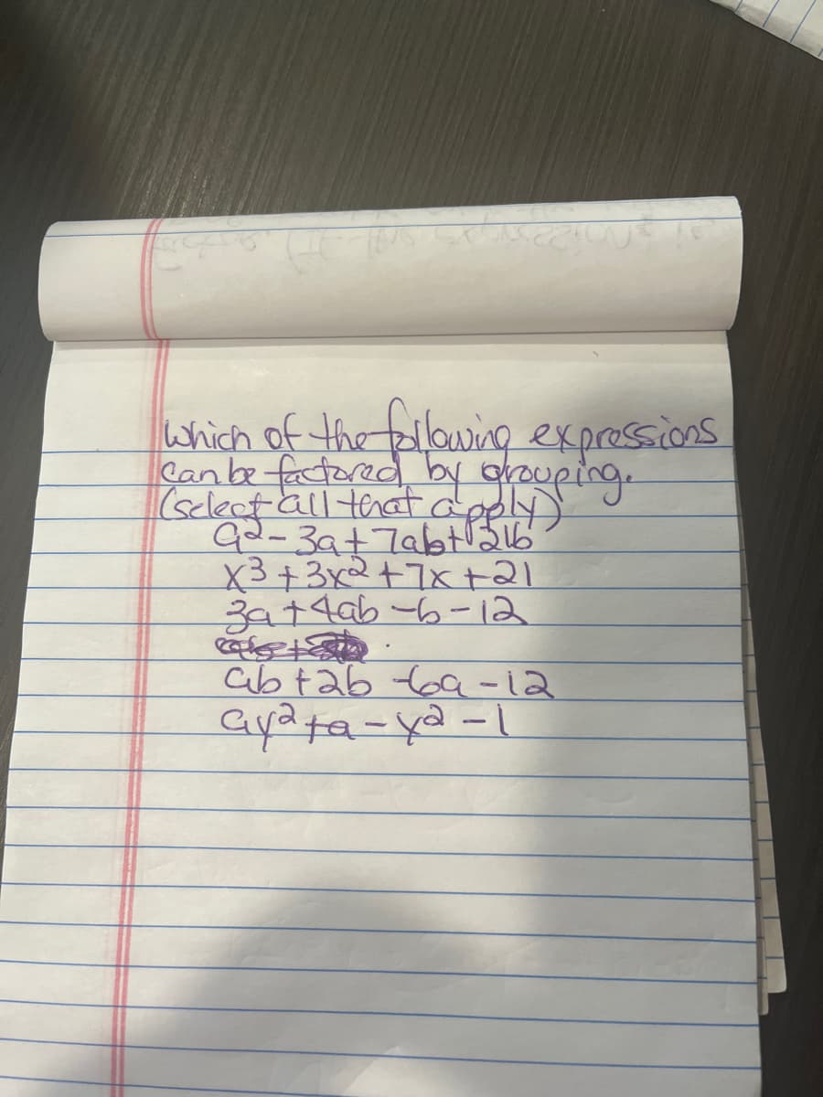 which of the following expressions.
can be factored by grouping.
(select all that apply)
G2-39+7abt 216
x3 + 3x² +7x+21
3a +4ab-6-12
Cate
abt26 69-12
ayata-ya-1