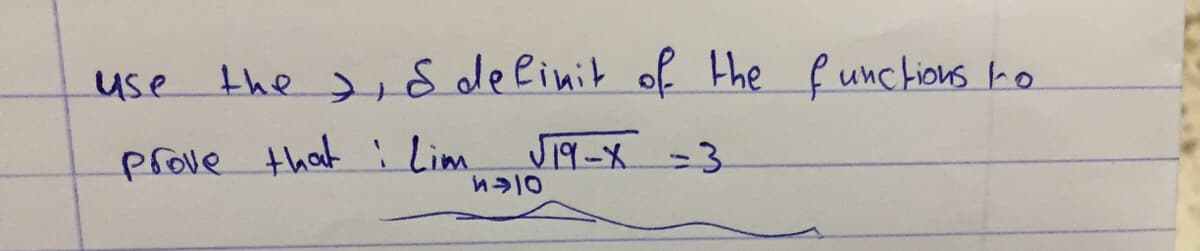 use
the ,8 deeinit of
the f unchions ho
prove that i Lim
v19-X=3
