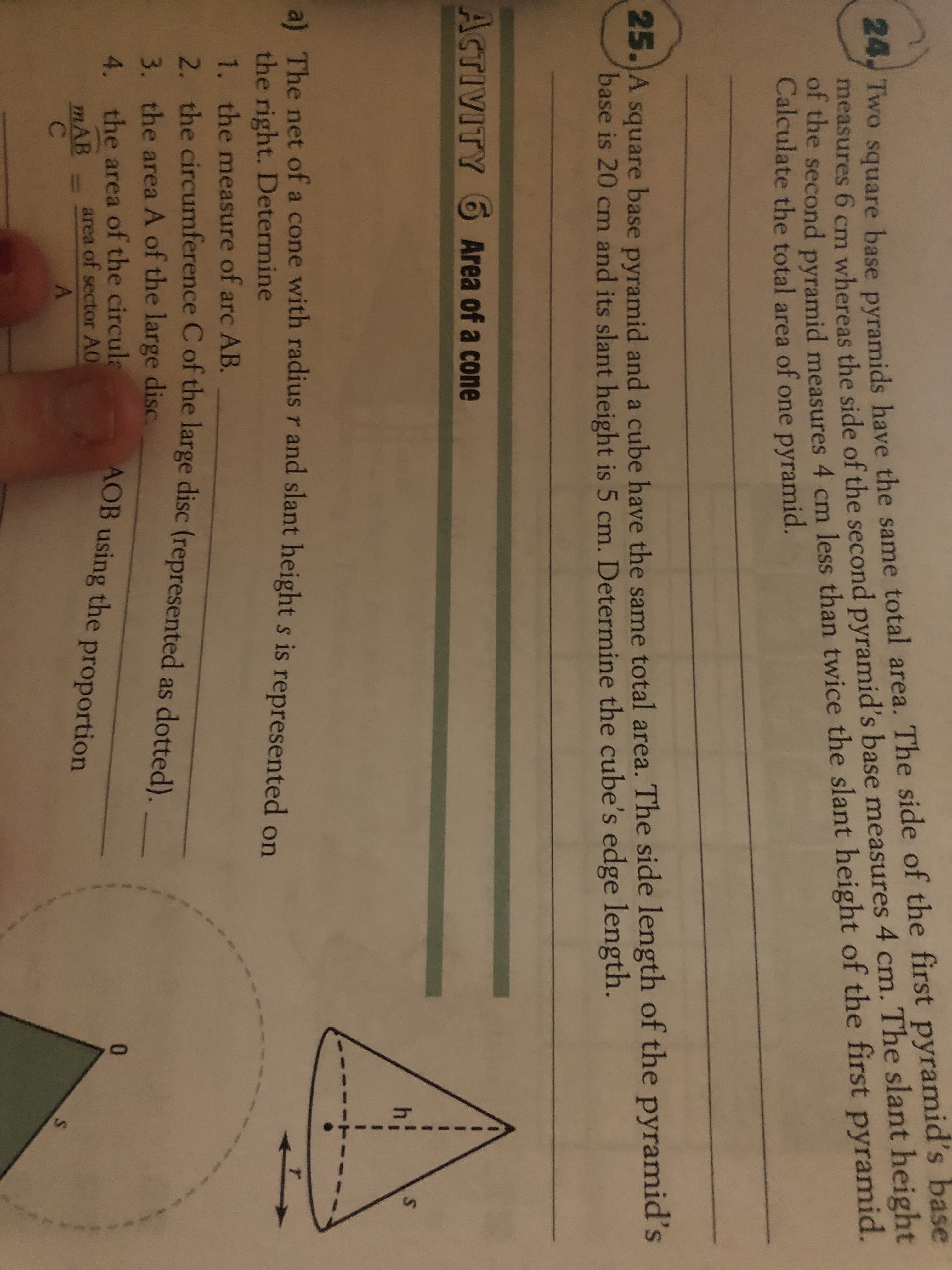 A square base pyramid and a cube have the same total area. The side length of the pyramid's
base is 20 cm and its slant height is 5 cm. Determine the cube's edge length.
