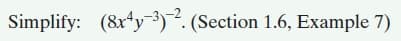 Simplify: (8x*y3). (Section 1.6, Example 7)
