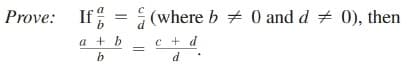 Prove:
If
(where b + 0 and d + 0), then
C + d
d
a + b
