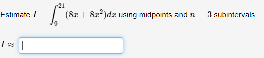 Estimate I =
=
I~||
+21
(8z + 82²)da using midpoints and n = 3 subintervals.