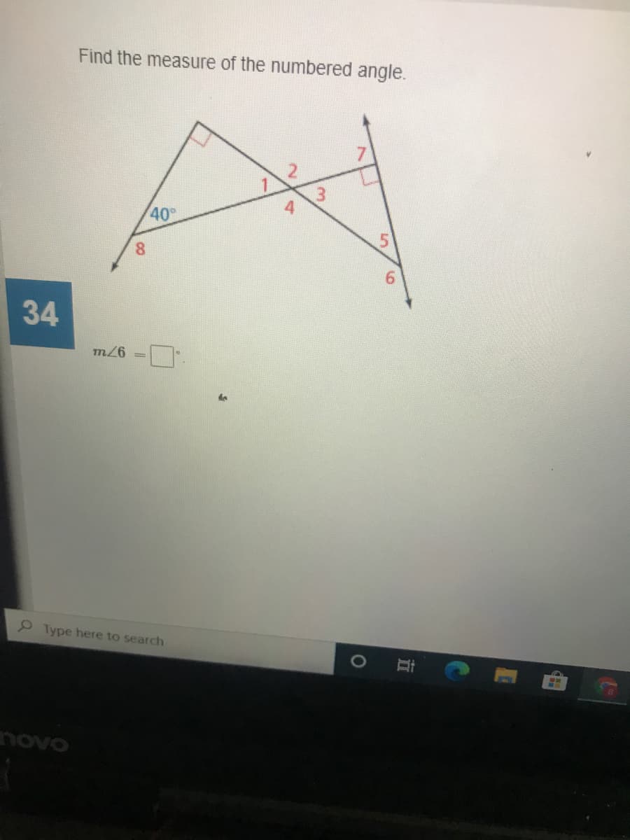 Find the measure of the numbered angle.
40
8.
34
9 Type here to search
novo
