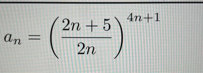 an
=
2n + 5
2η
4n+1