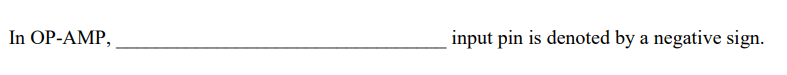 In OP-AMP,
input pin is denoted by a negative sign.
