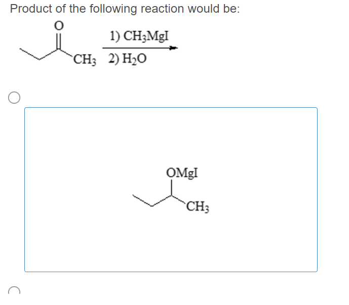 Product of the following reaction would be:
1) CH;MgI
`CH3 2) H2O
OMgI
CH3
