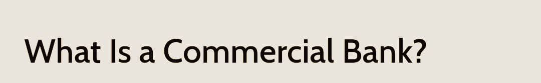 What Is a Commercial Bank?