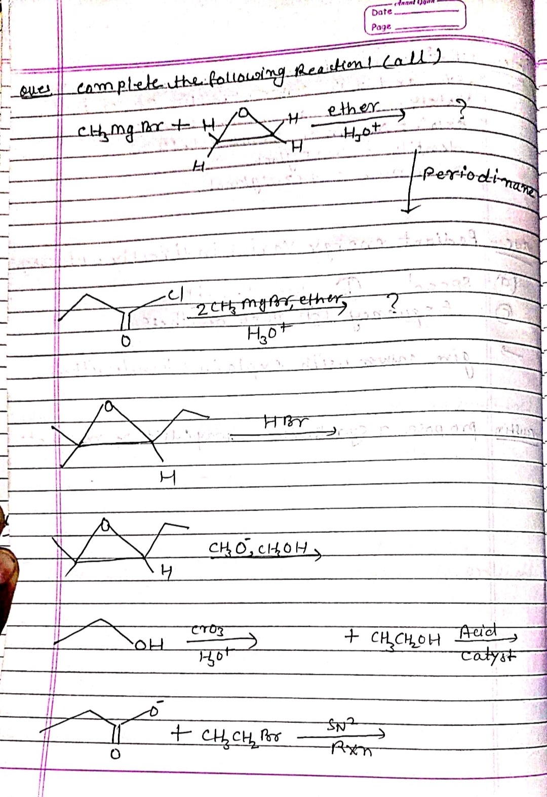 Date
Page
oues
campleteithe.following ReaiskonLcall)
ether
Hyot
periodimun
CHO,CHOH,
+ CH,CH,OH Aeral,
Aeiet
got
catyst
