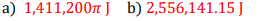 a) 1,411,200nJ b) 2,556,141.15 J
