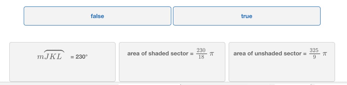 false
true
325
area of unshaded sector =
9
230
MJKL
area of shaded sector =
18
= 230°
