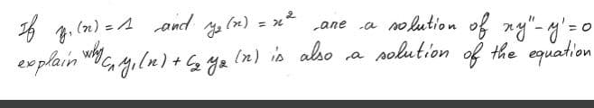 ane a no kution of ny"-g'=c
in) is also a solution of the equation
26 1. (2) =4 and (n) = x²
explain
why
