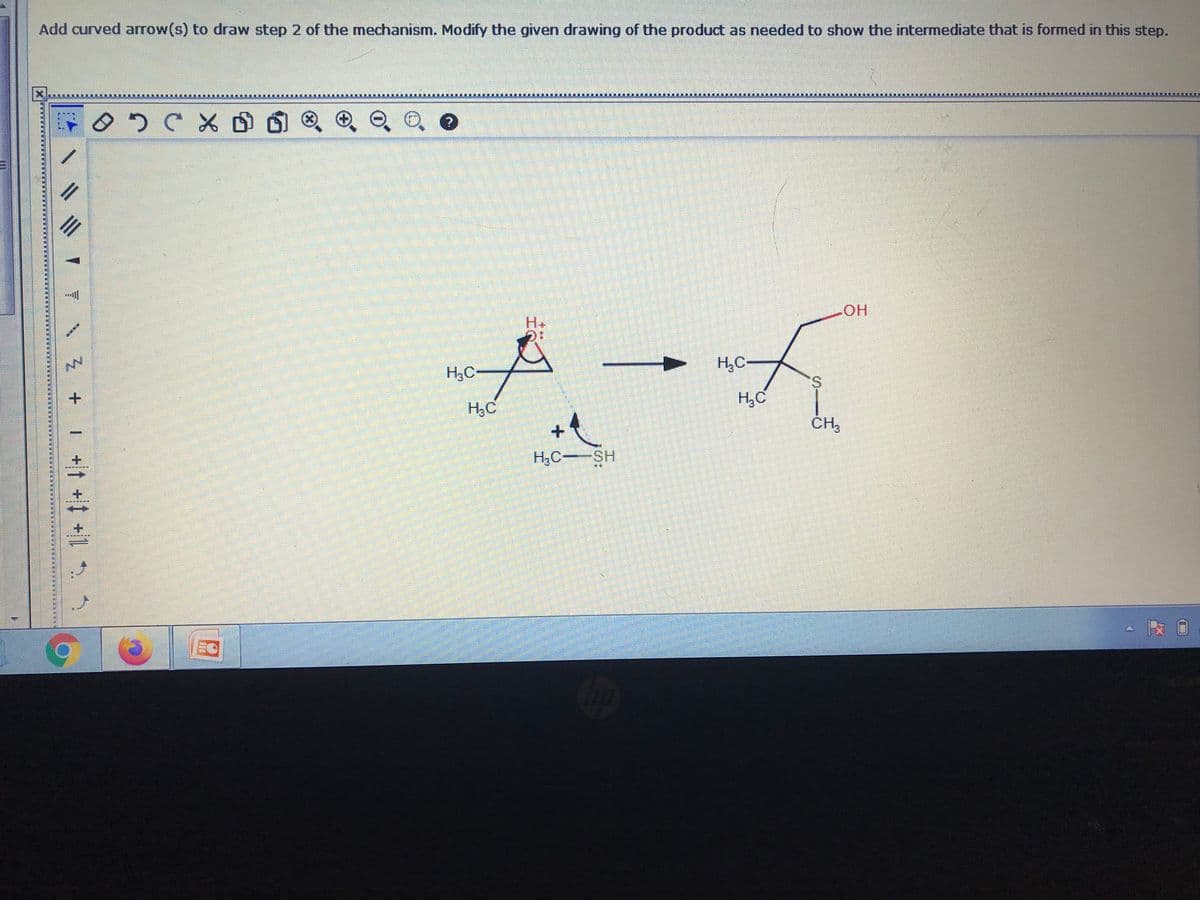 Add curved arrow(s) to draw step 2 of the mechanism. Modify the given drawing of the product as needed to show the intermediate that is formed in this step.
II
HO.
H+
H,C
S.
H3C-
H,C
ČH,
H,C--SH
IT Z + | +t +1 +1 * 3
