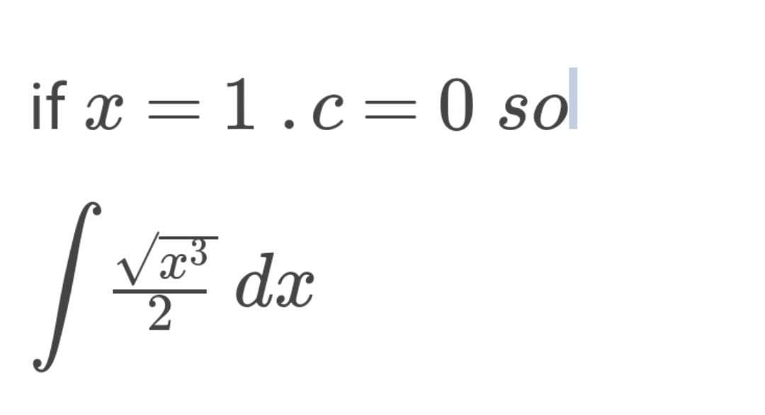 if x = 1.c= 0 so
dx
