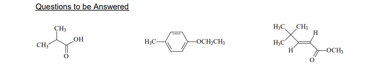 Questions to be Answered
CH3
OH
ба
CH3
H3C
-OCH₂CH3
H3C CH3
H3C
Н
Н
-OCH3