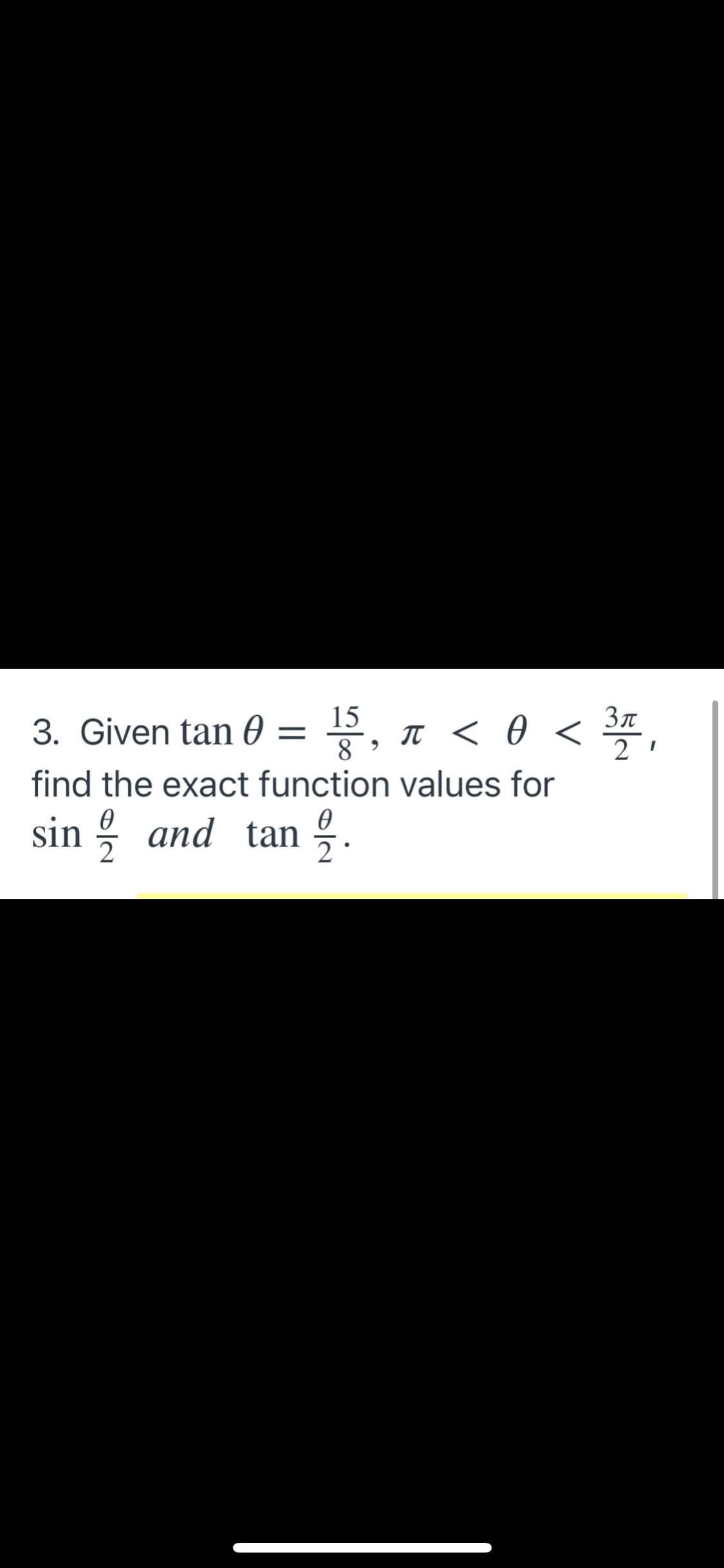 5, n < 0 < ,
Зл
3. Given tan 0 =
8
IT <
find the exact function values for
sin and tan .
