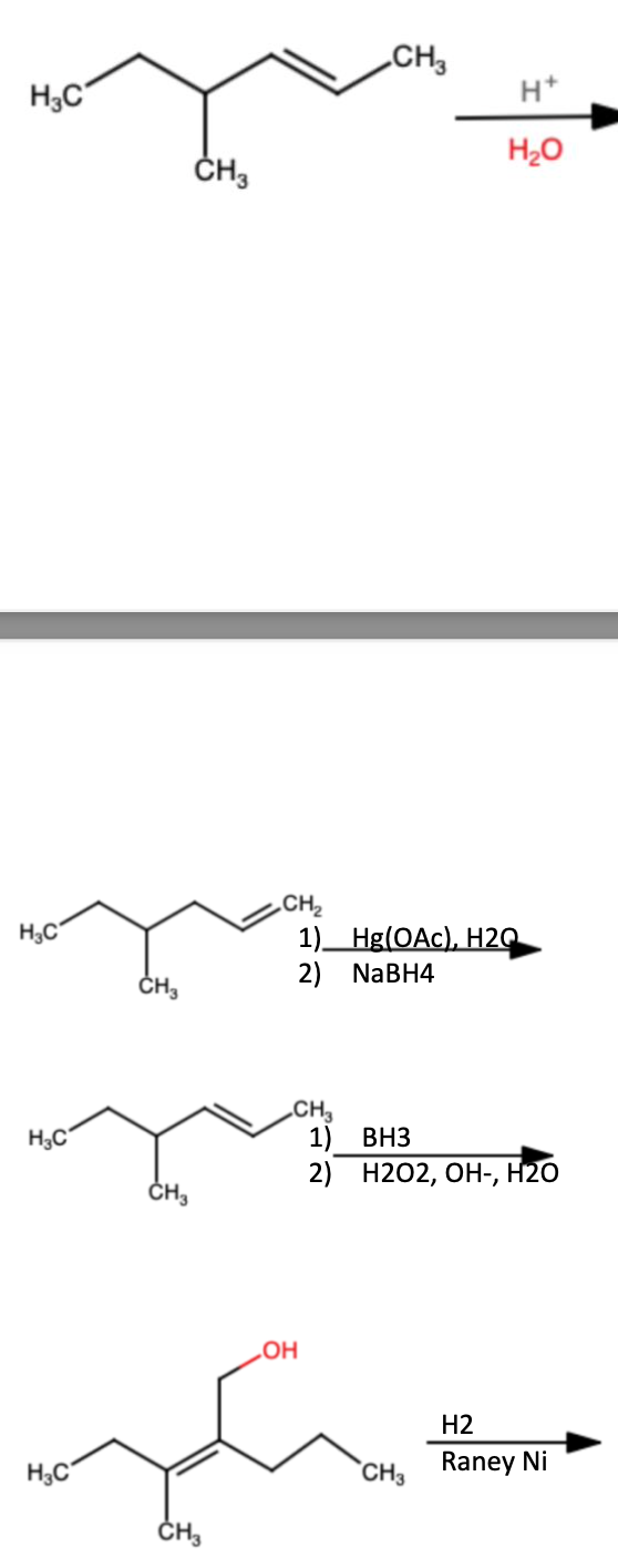 H3C
H3C'
H3C
CH3
H3C
CH3
CH3
CH
CH3
.CH
1)
2) NaBH4
.OH
Hg(OAc), H2O
م کے
H+
H2O
CH3
1) B3
2) H2O2, OH-, H2O
H2
CH3 Raney Ni