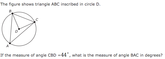 The figure shows triangle ABC inscribed in circle D.
B.
A
If the measure of angle CBD =44°, what is the measure of angle BAC in degrees?
