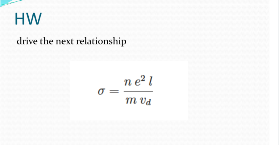 HW
drive the next relationship
σ=
ne² l
m vd