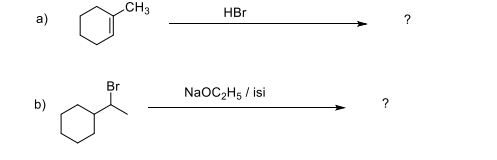 CH3
HBr
a)
Br
NaOC2H5 / isi
b)
?
