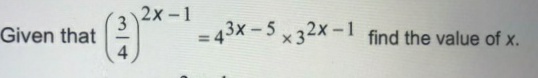 2х-1
= 43x-5x 32X-1 find the value of x.
Given that
%3D
3/4
