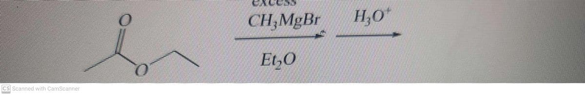 CH;MgBr
H,O"
Et,0
CS Scanned with CamScanner
