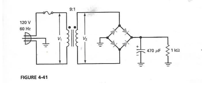 9:1
120 V
60 Hz
V2
470 µF
1 k2
FIGURE 4-41
