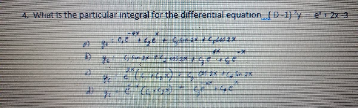 4. What is the particular integral for the differential equation D 1)'y = e + 2x-3
(2高是经基去宁一不宁
